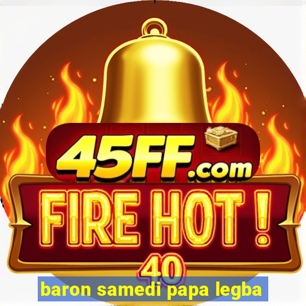 baron samedi papa legba